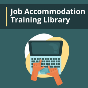 Job Accommodation Training Library. A person typing on a laptop.
										